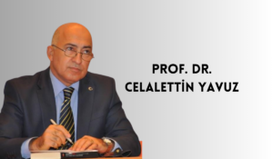 Prof. Dr. Celalettin Yavuz – Güvenlik Politikaları Uzmanı Lisans ve