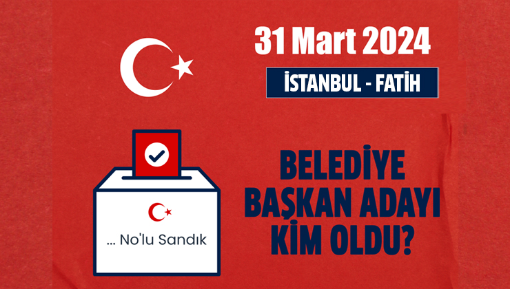 AK Parti Fatih belediye başkan adayı açıklandı mı? 2024 AK Parti Fatih belediye başkan adayı belli oldu mu? Fatih belediye başkan adayı kim, açıklandı mı?