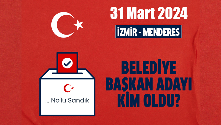 AK Parti Menderes belediye başkan adayı kim oldu, açıklandı mı? 31 Mart 2024 yerel seçimleri