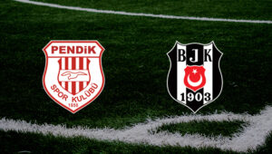Beşiktaş Pendikspor maçı ne zaman? Beşiktaş Pendikspor maçı saat kaçta?