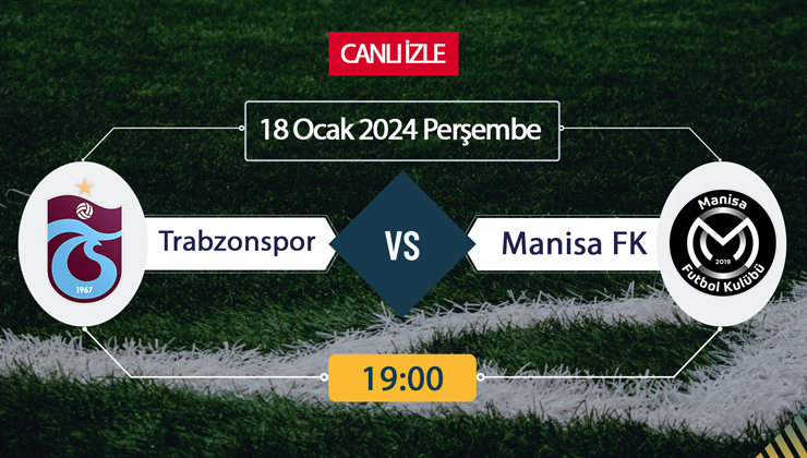 Trabzonspor Manisa FK maçı ne zaman? Trabzonspor Manisa FK maçı