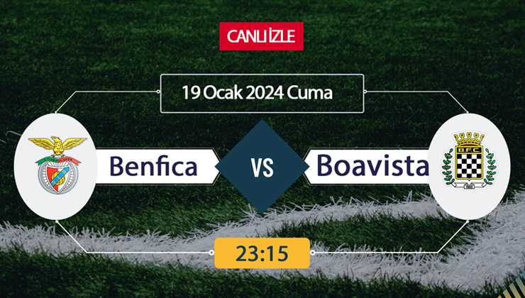 Benfica Boavista maçı ne zaman? Benfica Boavista maçı canlı izle,