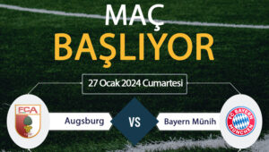 Augsburg Bayern Münih maçı ne zaman? Augsburg Bayern Münih maçı