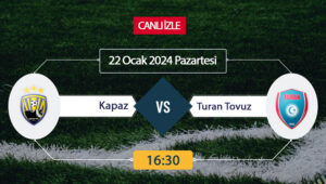Kapaz Turan maçı ne zaman? Kapaz Turan maçı saat kaçta?