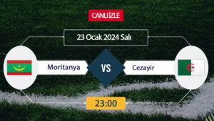 Moritanya Cezayir maçı ne zaman? Moritanya Cezayir maçı saat kaçta?