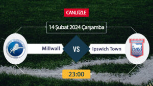 Millwall Ipswich canlı ŞİFRESİZ DONMADAN İZLE! Millwall Ipswich maçı, 23/24