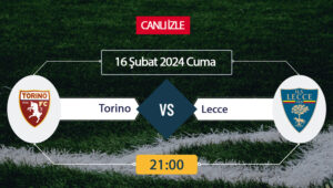 Torino Lecce maçı ne zaman? İtalya Serie A’da 24. hafta