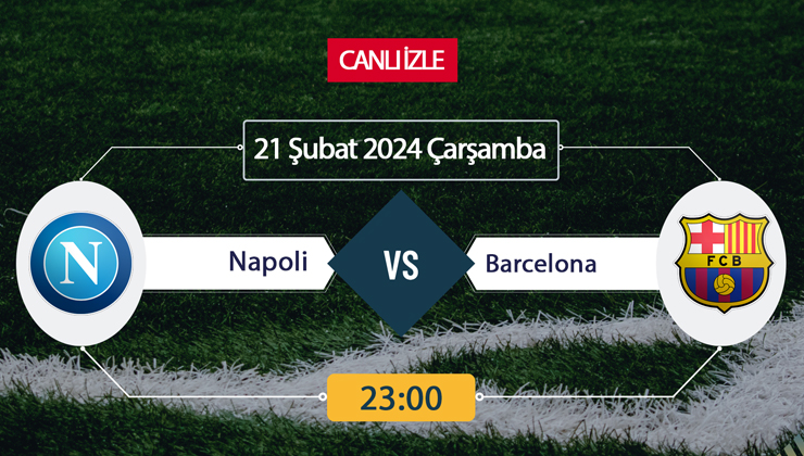 Napoli Barcelona maçı ne zaman? Bein Sports CANLI İZLE Napoli Barcelona maçı saat kaçta, hangi kanalda? Napoli Barcelona maçını bedava İZLE