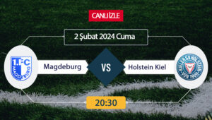 Magdeburg Holstein Kiel maçı ne zaman? Magdeburg Holstein Kiel maçı