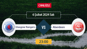 Rangers Aberdeen maçı ne zaman? Rangers maçı saat kaçta? Aberdeen