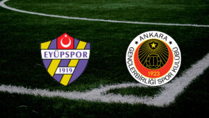 Eyüpspor Gençlerbirliği maçı ne zaman? Eyüpspor Gençlerbirliği maçı saat kaçta?