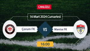 Çorum FK Manisa FK maçı ne zaman, saat kaçta, hangi
