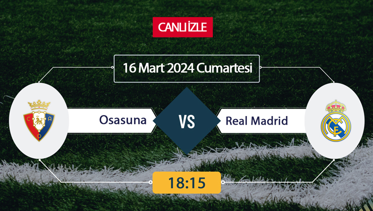 Osasuna Real Madrid maçı ne zaman, saat kaçta, hangi kanalda?