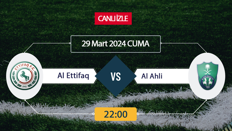 Al Ittifaq Al Ahli canlı ŞİFRESİZ DONMADAN İZLE! Al Ittifaq - Al Ahli Jeddah (29 MART) CANLI İZLE