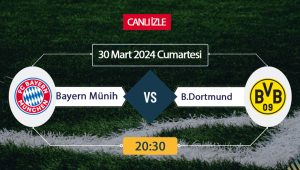 Bayern Münih Borussia Dortmund maçı ne zaman, saat kaçta, hangi