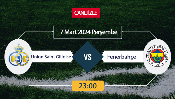 CANLI İZLE Union Saint Gilloise Fenerbahçe EXXEN SPOR, TV8bucuk, Taraftarium, İdman TV, Taraftarium24, Justin TV şifresiz izleme linki
