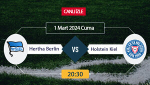 Hertha Berlin Holstein Kiel canlı ŞİFRESİZ DONMADAN İZLE! Almanya Bundesliga
