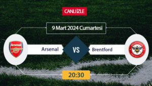 Arsenal Brentford maçı ne zaman? Arsenal Brentford maçı saat kaçta,