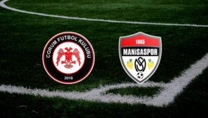 Çorum FK Manisa FK maçı ne zaman, saat kaçta, hangi