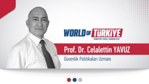 Prof.Dr. Celalettin Yavuz Güvenlik Politikaları Uzmanı, 2024   Önceki bölümde