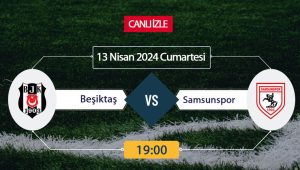 Beşiktaş – Samsunspor maçı ne zaman, saat kaçta, hangi kanalda?