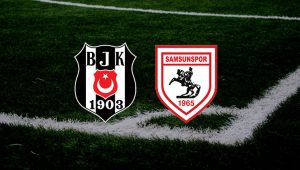 Beşiktaş – Samsunspor maçı ne zaman, saat kaçta, hangi kanalda?