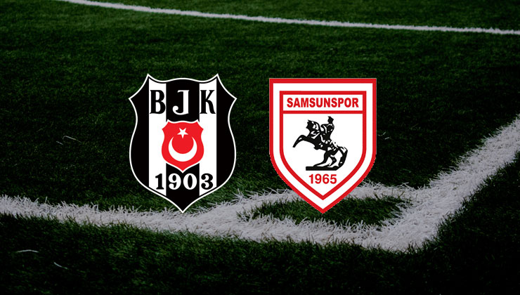 Beşiktaş – Samsunspor maçı ne zaman, saat kaçta, hangi kanalda?