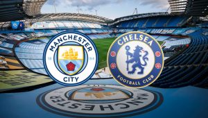 Manchester City – Chelsea maçı ne zaman, saat kaçta, hangi