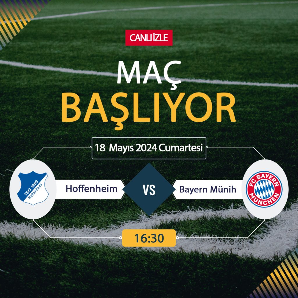 Hoffenheim Bayern Münih maçı Tivibu Spor, TARAFTARIUM 24 CANLI İZLE! Hoffenheim B.Münih Canlı Donmadan Şifresiz izleme linki 18 MAYIS
