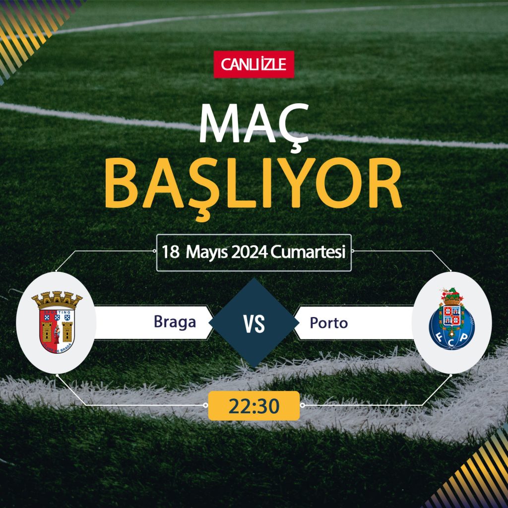 Braga Porto maçı Smartspor, TARAFTARIUM 24 CANLI İZLE! Braga FC Porto Canlı Donmadan Şifresiz izleme linki 18 MAYIS