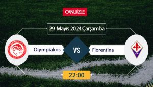 Olympiakos – Fiorentina Maçı: UEFA Konferans Ligi Finali 2024’te Tarihi