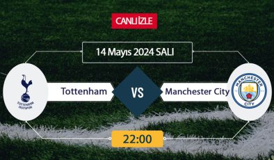 Tottenham Manchester City beIN Sports, Taraftarium24, Şifresiz CANLI İZLE maç linki, online linki 14 Mayıs
