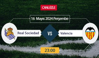 Real Sociedad Valencia S Sport, Taraftarium24, Şifresiz CANLI İZLE maç linki, online linki 16 Mayıs