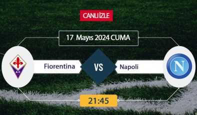 Fiorentina Napoli S Sport, Taraftarium24, Şifresiz CANLI İZLE maç linki, online linki 17 MAYIS