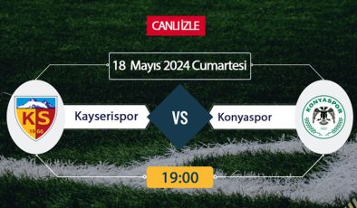 Kayserispor Konyaspor beiN Sports, Taraftarium24, Şifresiz CANLI İZLE maç linki, online linki 18 MAYIS