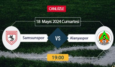 Samsunspor Alanyaspor beiN Sports, Taraftarium24, Şifresiz CANLI İZLE maç linki, online linki 18 MAYIS
