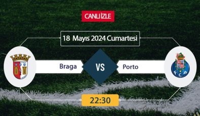 Braga Porto Smartspor, Taraftarium24, Şifresiz CANLI İZLE maç linki, online linki 18 MAYIS