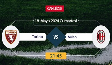 Torino Milan S Sport, Taraftarium24, Şifresiz CANLI İZLE maç linki, online linki 18 MAYIS