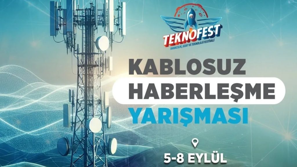 TEKNOFEST’te Kablosuz Haberleşme Yarışması Düzenlenecek