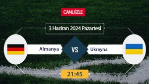 EURO 2024’e hazırlanan Almanya ve Ukrayna, özel bir maçta karşı