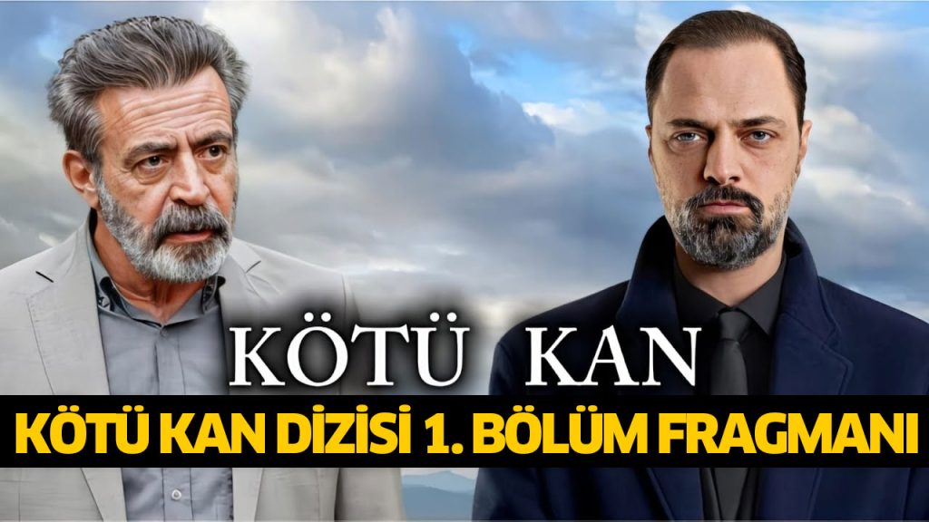 Kötü Kan dizisi 1. bölüm fragmanı çıktı mı, yayınlandı mı, NOW TV Kötü Kan dizisi canlı izleme linki 12 TEMMUZ 2024 CUMA Kötü Kan dizisi 1. bölüm fragmanı çıktı mı, yayınlandı mı, NOW TV Kötü Kan dizisi canlı izleme linki 12 TEMMUZ 2024 CUMA