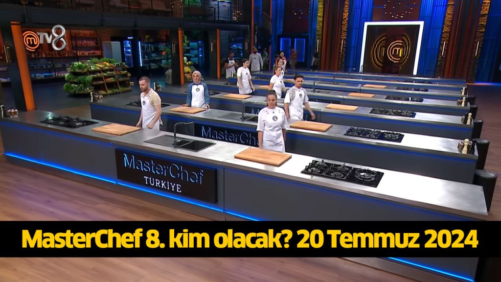 MasterChef 8. kim oldu? MasterChef 8. finalist kim oldu? MasterChef 8 yarışmacı belli oldu mu? 20 TEMMUZ 2024