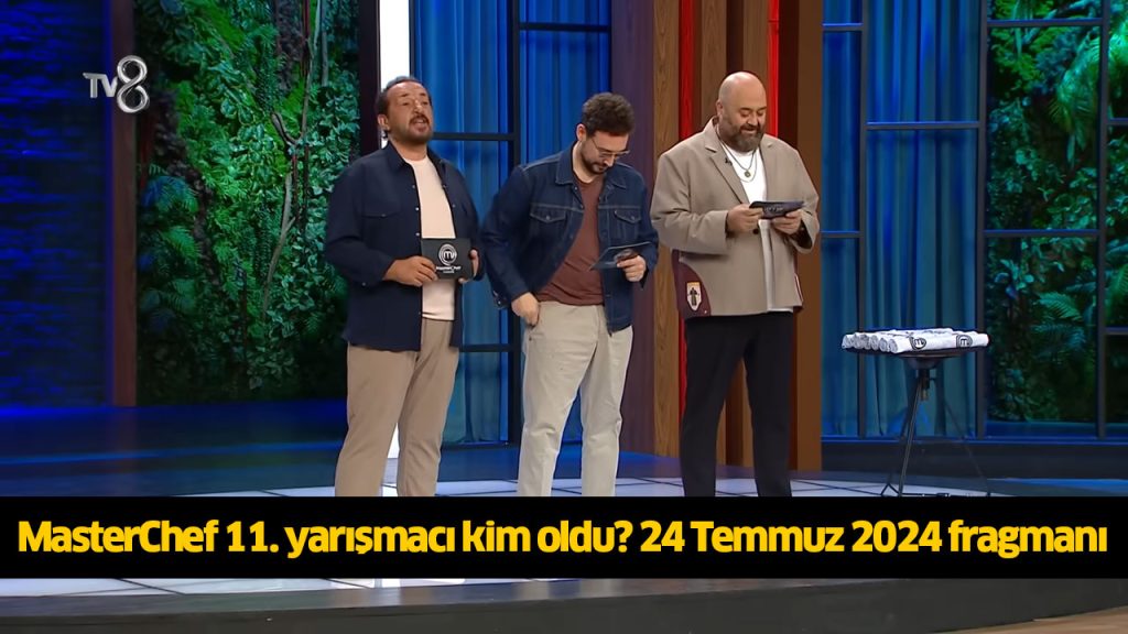 MasterChef 11. yarışmacı kim oldu? MasterChef onbirinci ana kadroya kim girdi? MasterChef kim kazandı? 24 TEMMUZ 2024 MasterChef 11. yarışmacı kim oldu? MasterChef onbirinci ana kadroya kim girdi? MasterChef kim kazandı? 24 TEMMUZ 2024