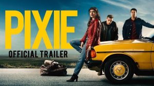 Son dönemlerin dikkat çeken yapımlarından biri olan “Pixie” filmi, izleyicilere