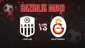2024-2025 sezonuna hazırlıklarını sürdüren Galatasaray, LASK Linz takımıyla karşı karşıya