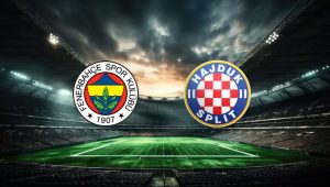 CANLI İZLE! Fenerbahçe Hajduk Split maçı saat kaçta? Fenerbahçe Hajduk