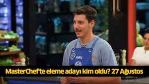 Bu gece (27 Ağustos) Eleme adayları kim oldu Masterchef? 27
