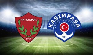 Süper Lig’in ikinci haftasında futbolseverlerin merakla beklediği Hatayspor – Kasımpaşa