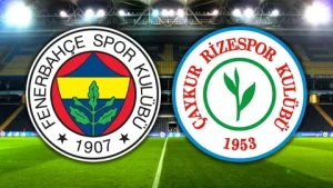 Çaykur Rizespor – Fenerbahçe maçı, Süper Lig’in 3. haftasında büyük