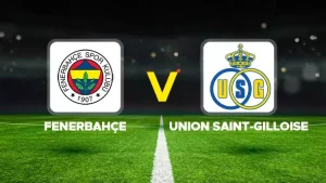 Fenerbahçe – Union Saint-Gilloise maçı canlı izleme bilgileri! UEFA Avrupa